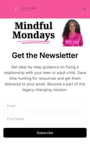 Screenshot of a newsletter sign-up page for V.V.S. Living, a brand with the tagline ‘Vision, Values, Serenity.’ The header reads ‘Mindful Mondays’ in bold black text with a pink underline. Beside the text is a smiling woman wearing a bright pink satin blouse. Below, the section titled ‘Get the Newsletter’ invites readers to receive guidance on repairing relationships with their teen or adult child, followed by email and first name entry fields and a black ‘Subscribe’ button.